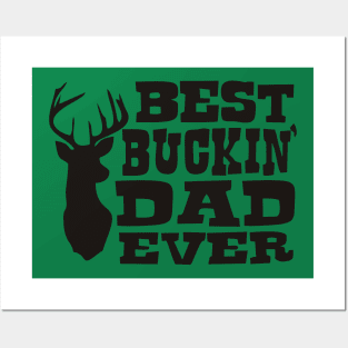 BEST BUCKIN DAD EVER Posters and Art